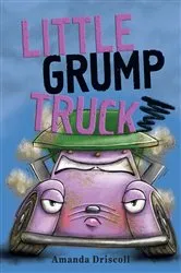 Book cover of Little Grump Truck by Amanda Driscoll