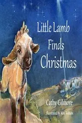 Book cover of Little Lamb Finds Christmas by Cathy Gilmore