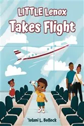 Book cover of LITTLE Lenox Takes Flight by Iolani Bullock