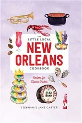 Book cover of Little Local New Orleans Cookbook by Stephanie Carter