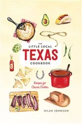 Book cover of Little Local Texas Cookbook by Hilah Johnson