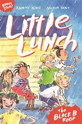 Book cover of Little Lunch: The Block B Roof by Danny Katz