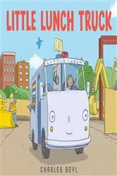 Book cover of Little Lunch Truck by Charles Beyl