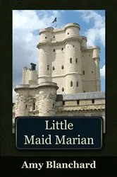 Book cover of Little Maid Marian (2nd ed.) by Amy Blanchard