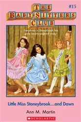 Book cover of Little Miss Stoneybrook...and Dawn: Classic Edition (The Baby-Sitters Club #15) by Ann M. Martin