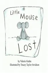 Book cover of Little Mouse Lost by Valerie Grahn
