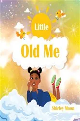 Book cover of Little Old Me by Shirley Moon