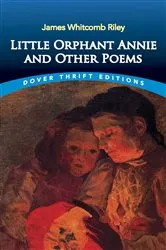 Book cover of Little Orphant Annie and Other Poems by James Whitcomb Riley