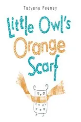 Book cover of Little Owl's Orange Scarf by Tatyana Feeney