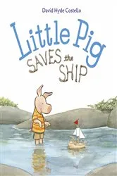 Book cover of Little Pig Saves the Ship by David Hyde Costello