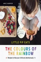 Book cover of Little Pip Eats the Colours of the Rainbow by Amie Harper