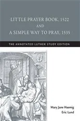 Book cover of Little Prayer Book, 1522, and A Simple Way to Pray, 1535 by Mary Jane Haemig