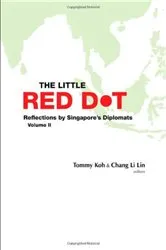 Book cover of Little Red Dot, The: Reflections By Singapore's Diplomats - Volume Ii by Tommy Koh