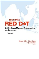 Book cover of Little Red Dot, The: Reflections Of Foreign Ambassadors On Singapore - Volume Iii by Unknown