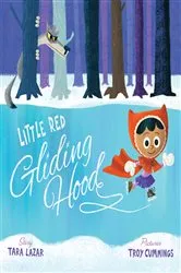 Book cover of Little Red Gliding Hood by Tara Lazar