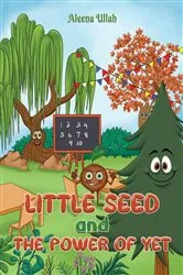 Book cover of Little Seed and The Power of Yet by Aleena Ullah