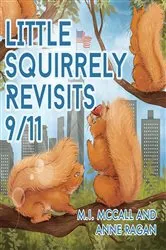 Book cover of Little Squirrely Revisits 9/11 by M.I. McCall