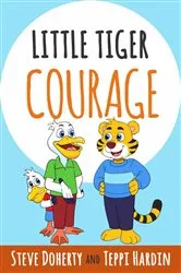 Book cover of Little Tiger - Courage by Steve Doherty