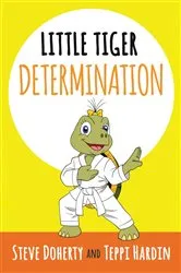 Book cover of Little Tiger - Determination by Steve Doherty