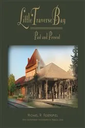 Book cover of Little Traverse Bay, Past and Present by Michael R. Federspiel
