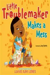 Book cover of Little Troublemaker Makes a Mess by Luvvie Ajayi Jones