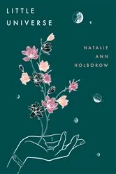 Book cover of Little Universe by Natalie Ann Holborow
