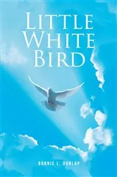 Book cover of Little White Bird by Bonnie L. Dunlap