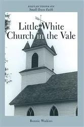 Book cover of Little White Church in the Vale by Bonnie Watkins