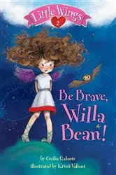 Book cover of Little Wings #2: Be Brave, Willa Bean! by Cecilia Galante