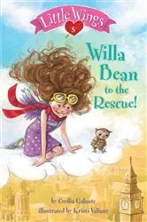 Book cover of Little Wings #5: Willa Bean to the Rescue! by Cecilia Galante