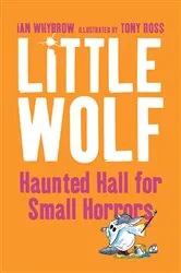Book cover of Little Wolf’s Haunted Hall for Small Horrors by Ian Whybrow