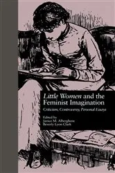 Book cover of LITTLE WOMEN and THE FEMINIST IMAGINATION by Janice M. Alberghene