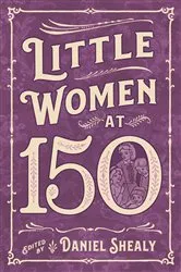 Book cover of Little Women at 150 by Daniel Shealy