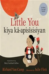 Book cover of Little You / kiya kâ-apisîsisiyan by Richard Van Camp