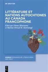 Book cover of Littérature et nations autochtones au Canada francophone by Diana Mistreanu
