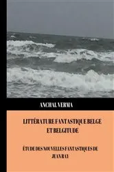 Book cover of Littérature Fantastique Belge et Belgitude by Anchal Verma