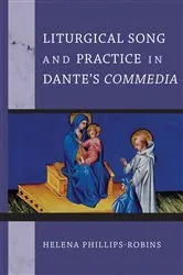Book cover of Liturgical Song and Practice in Dante's Commedia by Helena Phillips-Robins