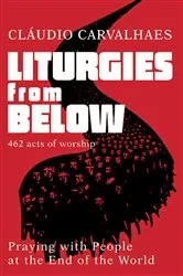 Book cover of Liturgies from Below by Claudio Carvalhaes