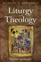 Book cover of Liturgy and Theology by Nathan Grady Jennings