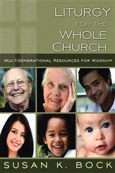 Book cover of Liturgy for the Whole Church by Susan K. Bock