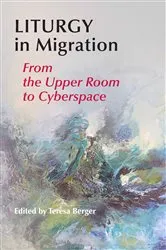 Book cover of Liturgy In Migration by Teresa Berger