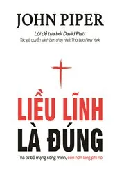 Book cover of Liều lĩnh là đúng by John Piper