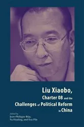 Book cover of Liu Xiaobo, Charter 08 and the Challenges of Political Reform in China by Jean-Philippe Beja