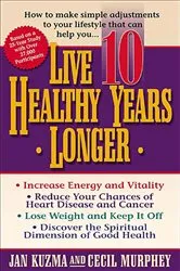 Book cover of Live 10 Healthy Years Longer by Jan Kuzma