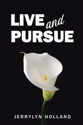 Book cover of Live and Pursue by Jerrylyn Holland