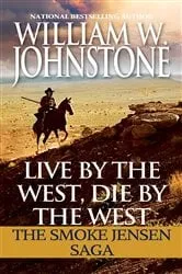 Book cover of Live by the West, Die by the West by William W. Johnstone