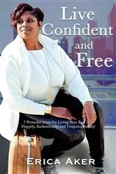 Book cover of Live Confident And Free by Erica Aker