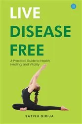 Book cover of Live Disease Free by Satish Kumar 