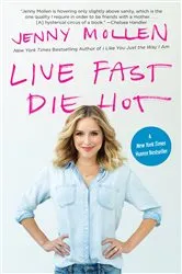 Book cover of Live Fast Die Hot by Jenny Mollen