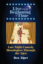 Book cover of Live From the Beginning of Time by Ben Alper